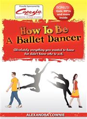 How to be a Ballet Dancer,0987199951,9780987199959