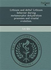 Lithium and delta7 Lithium behavior during metamorphic dehydration processes and crustal evolution.,1249034361,9781249034360
