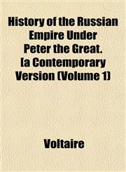 History of the Russian Empire Under Peter the Great. [a Contemporary Version (Volume 1),1152556819,9781152556812
