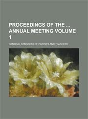 Proceedings of the  annual meeting Volume 1,1234317354,9781234317355