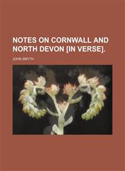 Notes on Cornwall and North Devon [In Verse].,1151713295,9781151713292