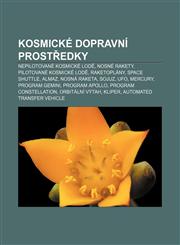 Kosmické dopravní prostředky Nepilotované kosmické lodě, Nosné rakety, Pilotované kosmické lodě, Raketoplány, Space Shuttle, Almaz,1232834300,9781232834304
