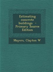 Estimating Concrete Buildings - Primary Source Edition,1287678289,9781287678281