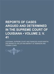 Reports of Cases Argued and Determined in the Supreme Court of Louisiana (Volume 2; v. 41 ),1235308502,9781235308505