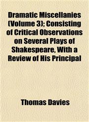 Dramatic Miscellanies (Volume 3); Consisting of Critical Observations on Several Plays of Shakespeare, With a Review of His Principal,115224163X,9781152241633