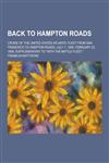Back to Hampton Roads; Cruise of the United States Atlantic Fleet from San Francisco to Hampton Roads, July 7, 1908. February 22, 1909, Supplementary,1230283951,9781230283951