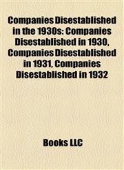 Companies Disestablished in the 1930s Companies Disestablished in 1930, Companies Disestablished in 1931, Companies Disestablished in 1932,1158176872,9781158176878