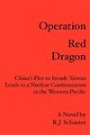 Operation Red Dragon China's Plot to Invade Taiwan Leads to a Nuclear Confrontation in the Western Pacific,1419638742,9781419638749