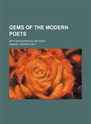 Gems of the modern poets; With biographical notices,1150443707,9781150443701