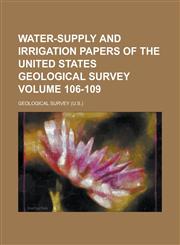 Water-Supply and Irrigation Papers of the United States Geological Survey Volume 106-109,1234040344,9781234040345