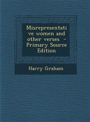 Misrepresentative women and other verses  - Primary Source Edition,1294882600,9781294882602