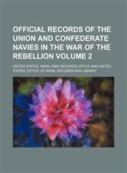 Official records of the Union and Confederate Navies in the War of the Rebellion Volume 2,1236016882,9781236016881