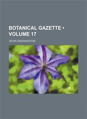 Botanical gazette Volume 17,1153967154,9781153967150