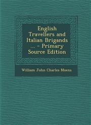 English Travellers and Italian Brigands ...,1289547017,9781289547011