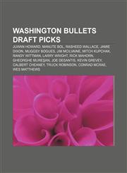Washington Bullets draft picks Juwan Howard, Manute Bol, Rasheed Wallace, Jamie Dixon, Muggsy Bogues, Jim McIlvaine, Mitch Kupchak,1155506863,9781155506869