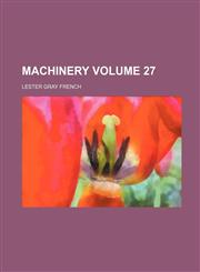 Machinery Volume 27,1236433637,9781236433633