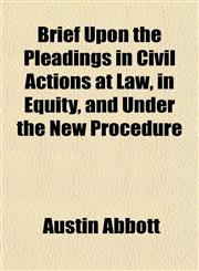 Brief Upon the Pleadings in Civil Actions at Law, in Equity, and Under the New Procedure,1151838551,9781151838551