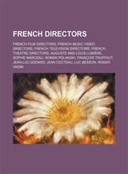 French directors French film directors, French music video directors, French television directors, French theatre directors,1234574772,9781234574772