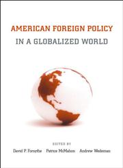 American Foreign Policy in a Globalized World,0415953979,9780415953979