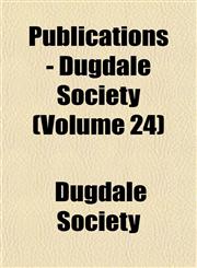 Publications - Dugdale Society (Volume 24),115269801X,9781152698017