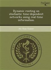 Dynamic routing on stochastic time-dependent networks using real-time information.,1249870321,9781249870326