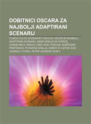 Dobitnici Oscara za najbolji adaptirani scenarij Filmovi čiji su scenaristi osvojili Oscar za najbolji adaptirani scenarij,123303734X,9781233037346