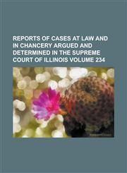Reports of Cases at Law and in Chancery Argued and Determined in the Supreme Court of Illinois (52),1153138859,9781153138857