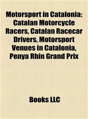 Motorsport in Catalonia Catalan Motorcycle Racers, Catalan Racecar Drivers, Motorsport Venues in Catalonia, Penya Rhin Grand Prix,1157883532,9781157883531