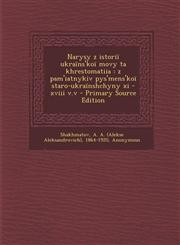 Narysy z istoriï ukraïns'koï movy ta khrestomatiia z pam'iatnykiv pys'mens'koï staro-ukraïnshchyny xi - xviii v.v - Primary Source Edition,1293047740,9781293047743
