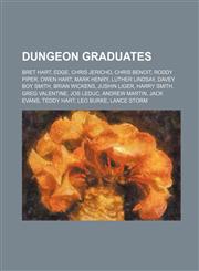 Dungeon Graduates Bret Hart, Edge, Chris Jericho, Chris Benoit, Roddy Piper, Owen Hart, Mark Henry, Luther Lindsay, Davey Boy Smith, Bri,1155917219,9781155917214