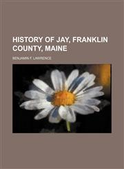 History of Jay, Franklin County, Maine,1154733521,9781154733525