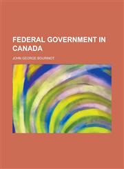 Federal Government in Canada,1234078643,9781234078645