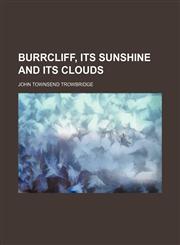 Burrcliff, Its Sunshine and Its Clouds,1150545135,9781150545139