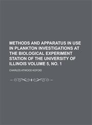 Methods and Apparatus in Use in Plankton Investigations at the Biological Experiment Station of the University of Illinois Volume 5, No. 1,1234162768,9781234162764