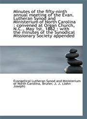 Minutes of the fifty-ninth annual meeting of the Evan. Lutheran Synod and Ministerium of North Carol,1113427566,9781113427564