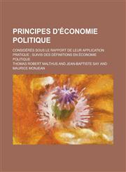 Principes D'Economie Politique; Consideres Sous Le Rapport de Leur Application Pratique; Suivis Des Definitions En Economie Politique,1234607832,9781234607838