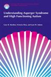 Understanding Asperger Syndrome and High Functioning Autism,0306466279,9780306466274