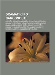 Dramatiki po narodnosti Ameriški dramatiki, Angleški dramatiki, Avstrijski dramatiki, Brazilski dramatiki, Britanski dramatiki,1233390031,9781233390038