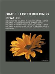 Grade II listed buildings in Wales Grade II listed buildings in Anglesey, Grade II listed buildings in Carmarthenshire,1156700485,9781156700488