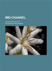 Mid-channel; a play in four acts,1236548523,9781236548528