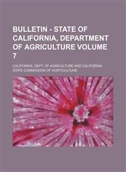 Bulletin - State of California, Department of Agriculture Volume 7,1130293998,9781130293999