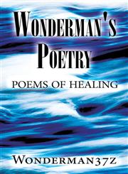 Wonderman's Poetry Poems of Healing,1611027543,9781611027549