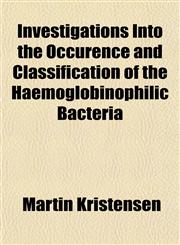 Investigations Into the Occurence and Classification of the Haemoglobinophilic Bacteria,1152344013,9781152344013