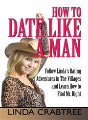 How to Date Like a Man,0989633888,9780989633888
