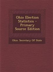 Ohio Election Statistics,1289557543,9781289557546