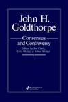 John Goldthorpe Consensus and Controversy,1850005494,9781850005490
