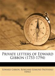 Private letters of Edward Gibbon (1753-1794) Volume 2,1177362368,9781177362368