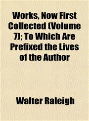 Works, Now First Collected (Volume 7); To Which Are Prefixed the Lives of the Author,1152128930,9781152128934