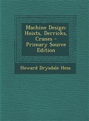 Machine Design Hoists, Derricks, Cranes - Primary Source Edition,1293717118,9781293717110