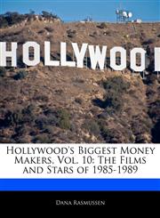 Hollywood's Biggest Money Makers, Vol. 10 The Films and Stars of 1985-1989,117106781X,9781171067818